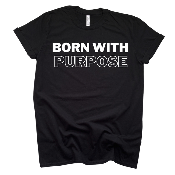 Born With Purpose Adult T-Shirt