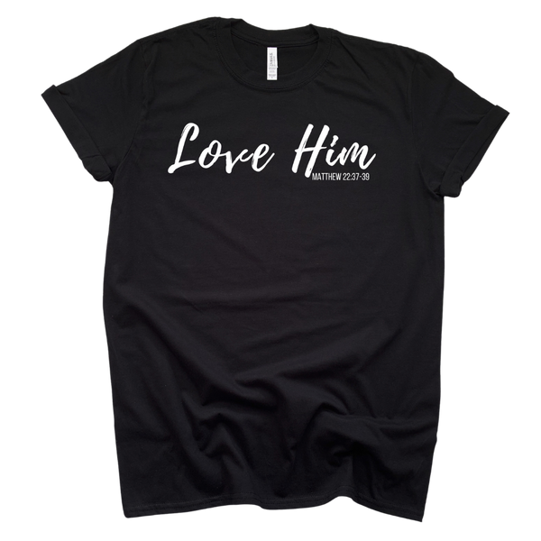 Love Him T-Shirt