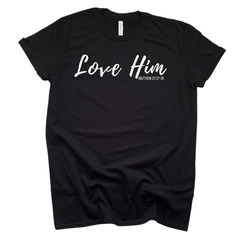 Love Him T-Shirt