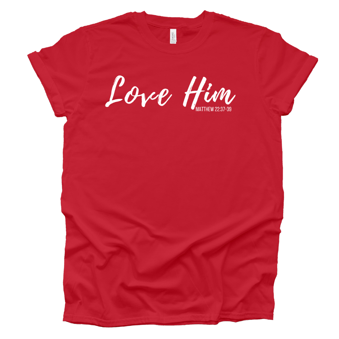 Love Him T-Shirt