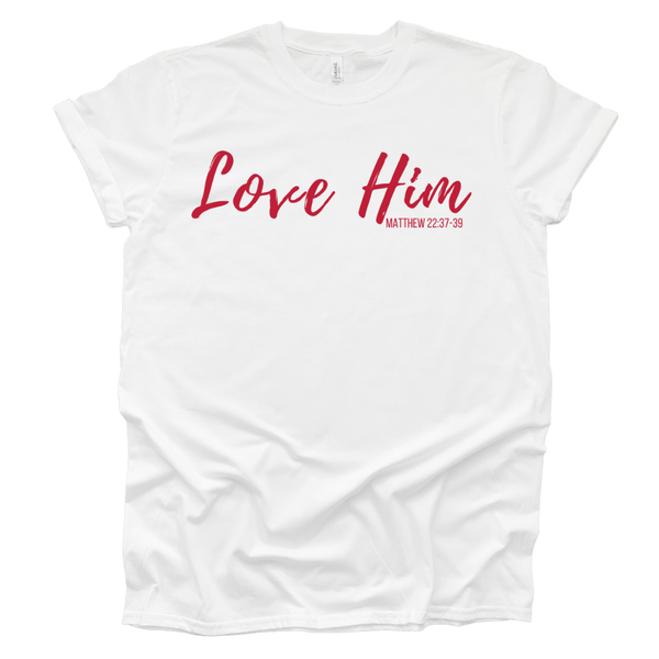 Love Him T-Shirt