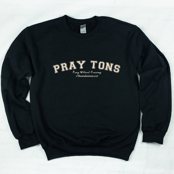 Pray Tons Sweatshirt